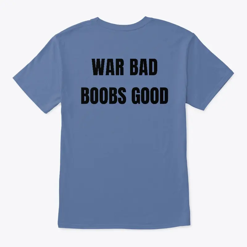 War bad, Boobs good