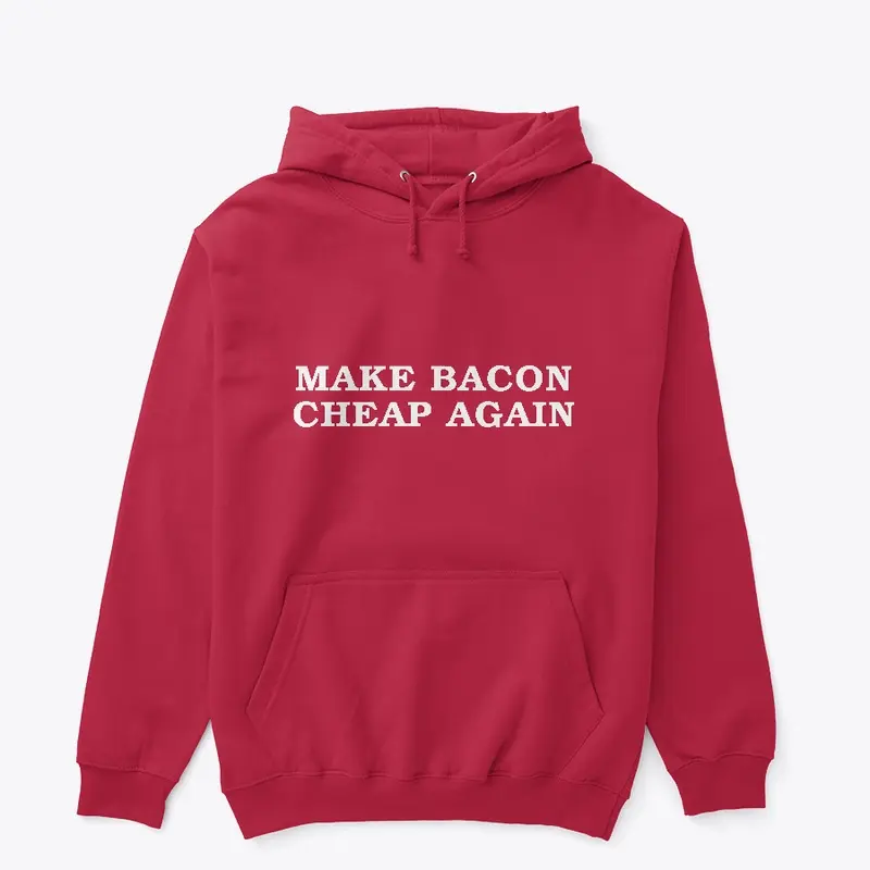 Make Bacon Cheap Again