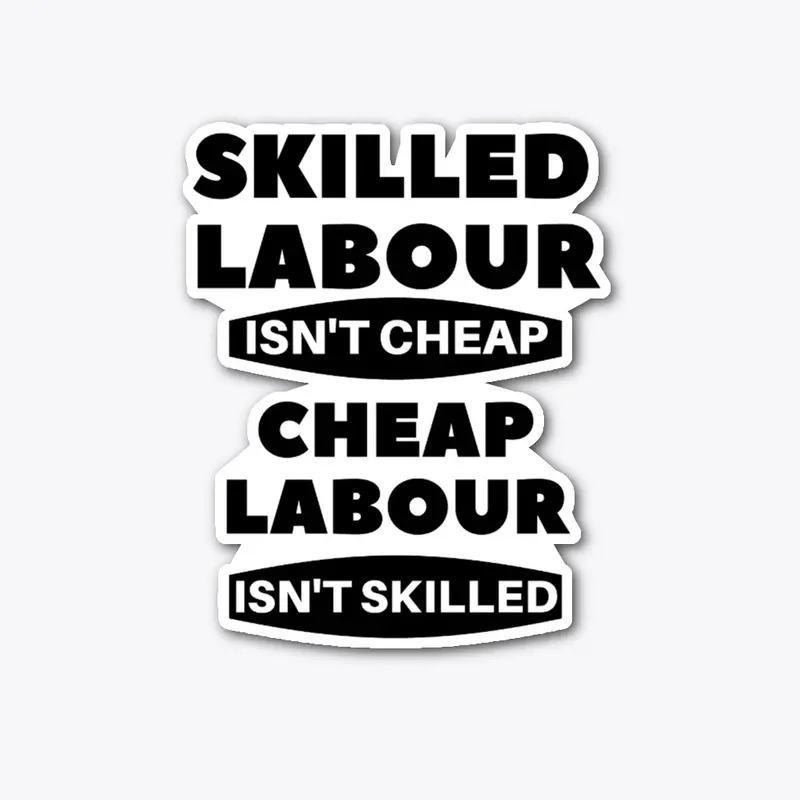 Skilled Labour Isn't Cheap 